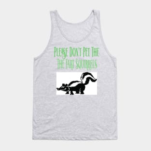 Skunk Fart Squirrels Tank Top